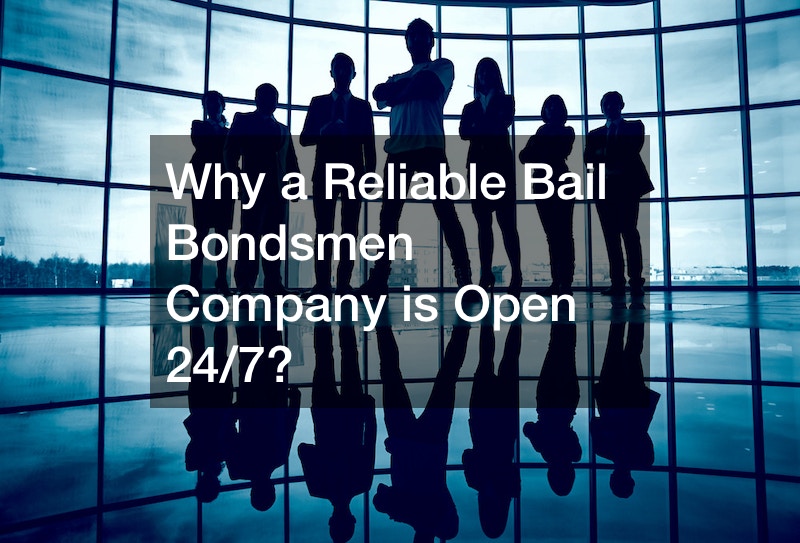Why Are Bail Bondsmen Open 24/7?