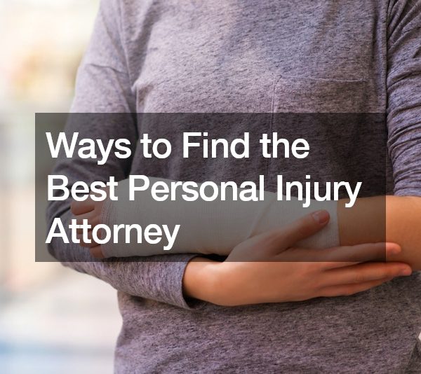 Ways to Find the Best Personal Injury Attorney