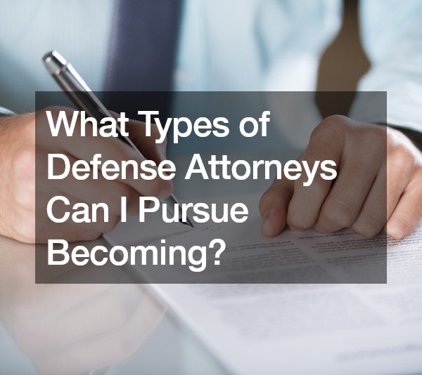 What Types of Defense Attorneys Can I Pursue Becoming?