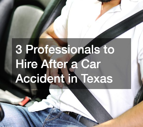 3 Professionals to Hire After a Car Accident in Texas