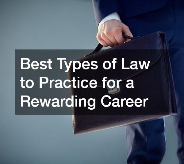 Best Types of Law to Practice for a Rewarding Career