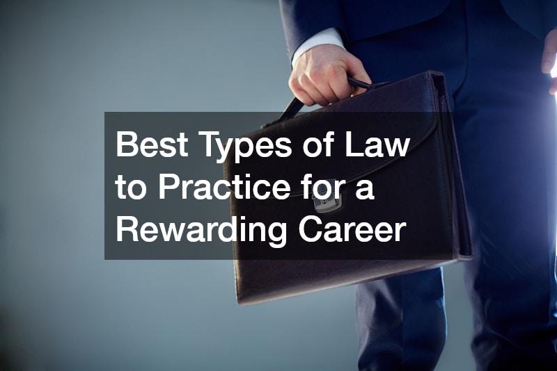 Best Types of Law to Practice for a Rewarding Career