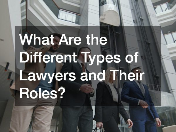What Are the Different Types of Lawyers and Their Roles?
