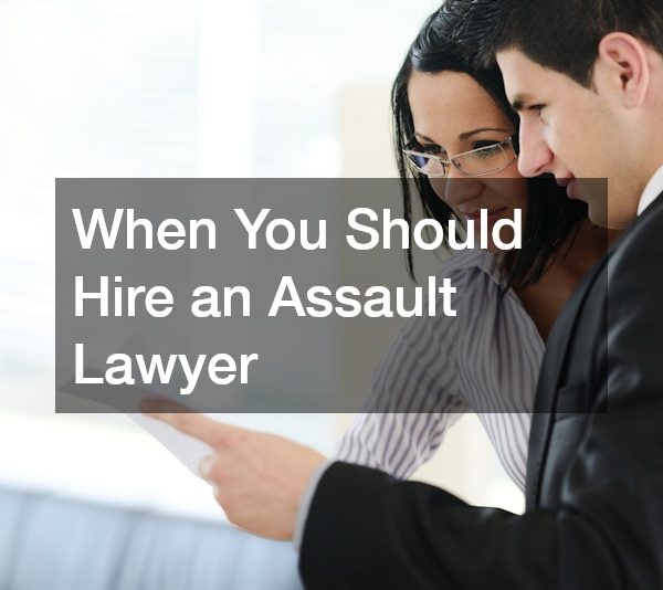 When You Should Hire an Assault Lawyer