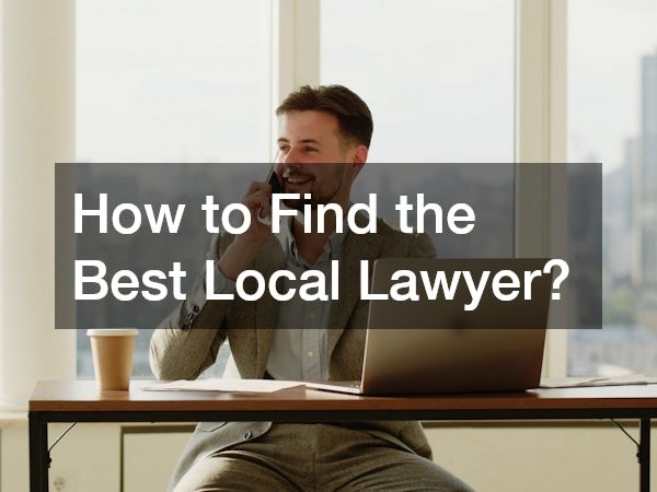 How to Find the Best Local Lawyer?
