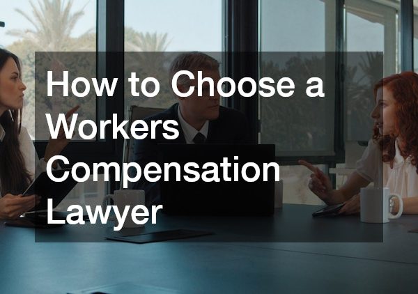 How to Choose a Workers Compensation Lawyer