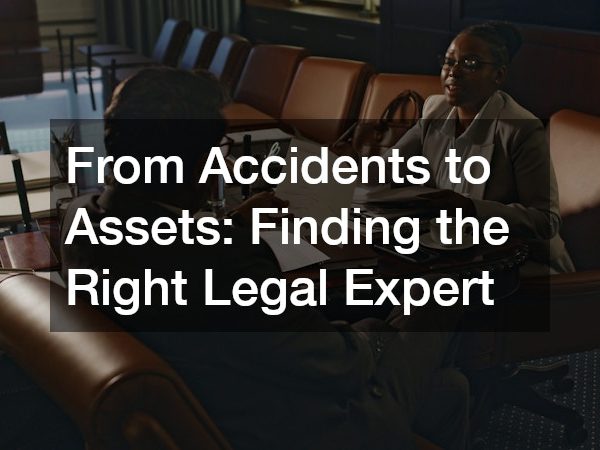 From Accidents to Assets Finding the Right Legal Expert