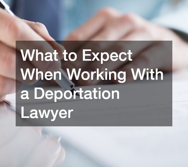 What to Expect When Working With a Deportation Lawyer