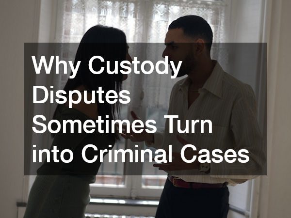 Why Custody Disputes Sometimes Turn into Criminal Cases