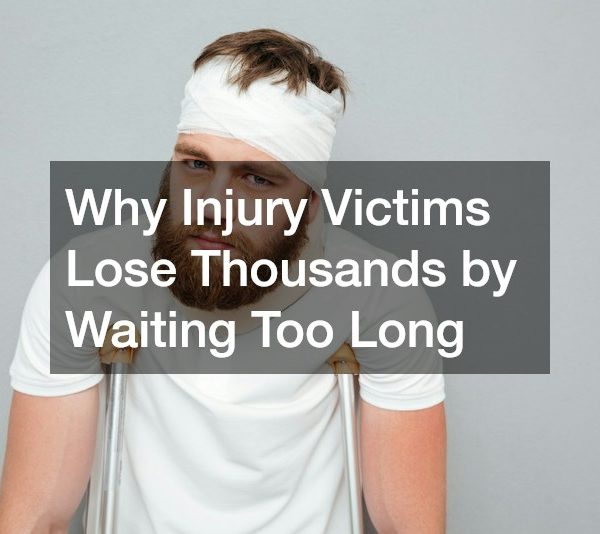 Why Injury Victims Lose Thousands by Waiting Too Long